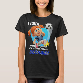 When I grow up I'm going to play for SCOTLAND! Tシャツ