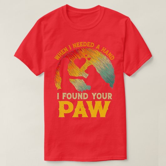 When I Needed A Hand I Found Your Paw Dog Lover Ow Tシャツ (デザイン正面)