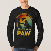 When I Needed A Hand I Found Your Paw Dog   Owner Tシャツ (正面)