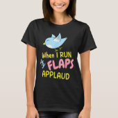 When I Run My Flaps Applaud Inappropriate Embarrin Tシャツ (正面)