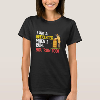 When I Run You Run Beekeeper Apiary Honey Beekeepi Tシャツ