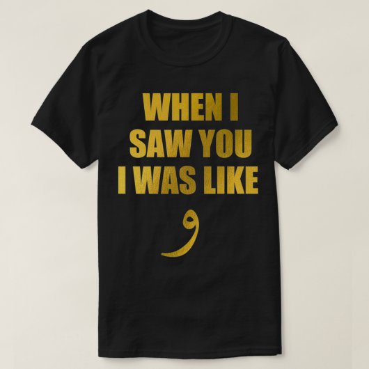 When I Saw You I Was Like Waw  Funny Arabic Quote  Tシャツ (デザイン正面)
