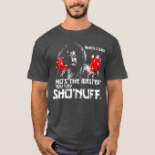 When I Say Whoshe Master You say ShoNuff friends Tシャツ (正面)