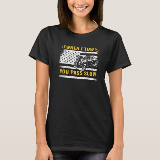 When I Tow you Pass Slow USA Flag tow truck breakd Tシャツ (正面)