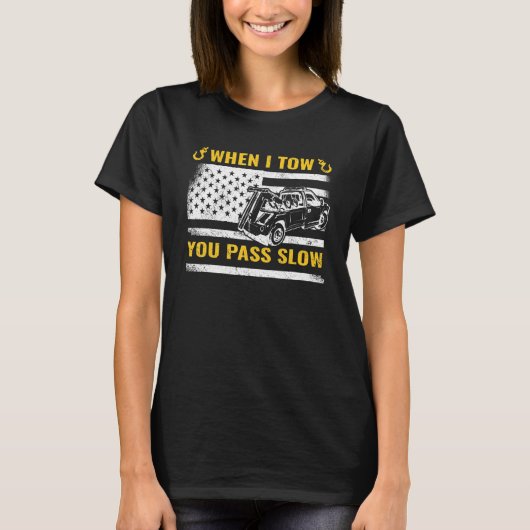 When I Tow you Pass Slow USA Flag tow truck breakd Tシャツ (正面)