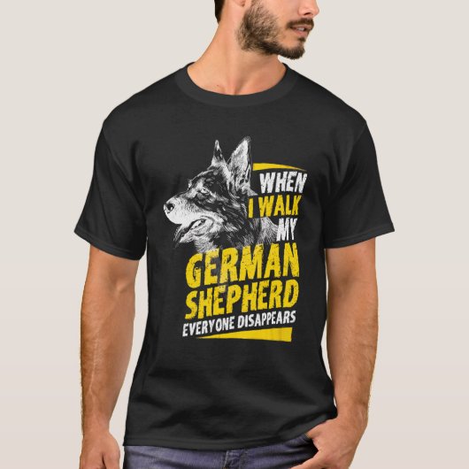 When I Walk My German Shepherd Everyone Disappears Tシャツ (正面)