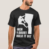 When In Doubt Chalk It Out Climber Sport Climbing  Tシャツ (正面)