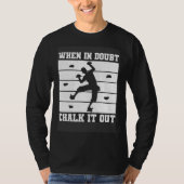 When In Doubt Chalk It Out Climber Sport Climbing Tシャツ (正面)