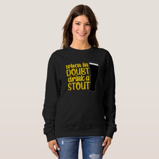 When in Doubt Drink a Stout Beer Drinking Bar IPA  スウェットシャツ (正面フル)