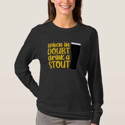 When in Doubt Drink a Stout Beer Drinking Bar IPA  Tシャツ (正面)