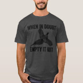 When In Doubt Empty It Out Upland Hunting Pheasant Tシャツ (正面)