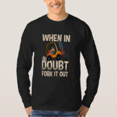 When In Doubt Fork It Out Warehouse Forklift Drive Tシャツ (正面)