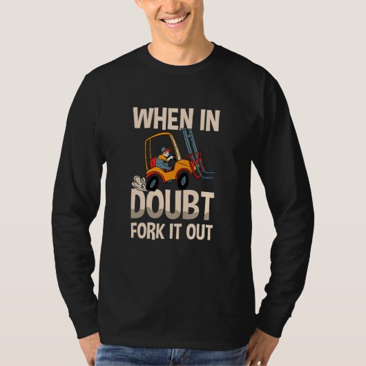 When In Doubt Fork It Out Warehouse Forklift Drive Tシャツ (正面)