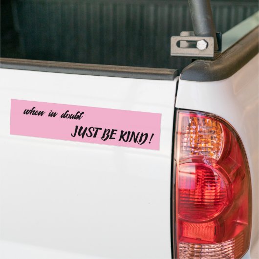when in doubt, JUST BE KIND! バンパーステッカー (トラック上)