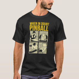 When In Doubt Pinball  Tシャツ