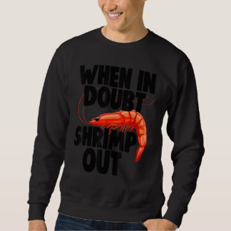 When In Doubt Shrimps Out Women Prawn Foodie Love スウェットシャツ