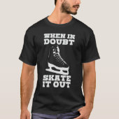 When In Doubt Skate It Out Ice Skating Joke Hockey Tシャツ (正面)