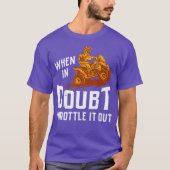 When In Doubt Throttle It Out Four Wheeler Quad Tシャツ (正面)