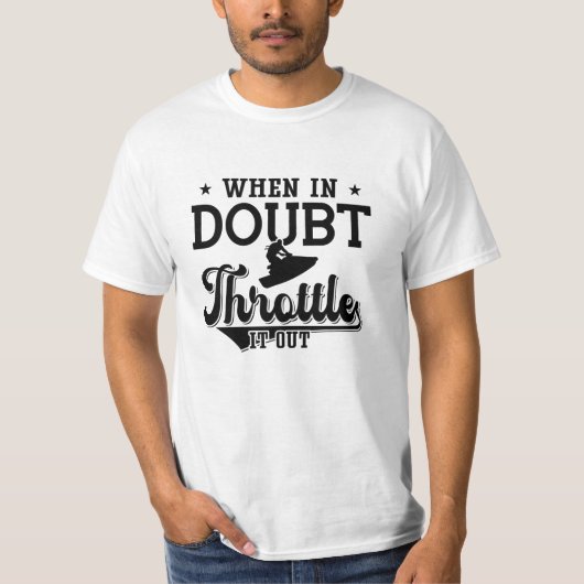 When In Doubt Throttle It Out Jet Skiing Jet Ski Tシャツ (正面)