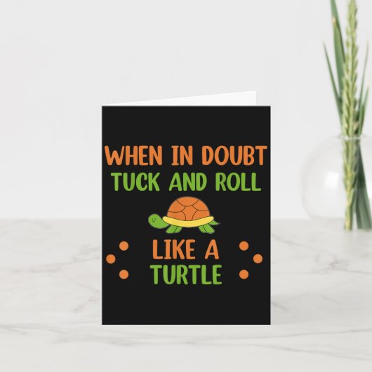 When In Doubt Tuck And Roll Like A Turtle Motivati カード (正面)