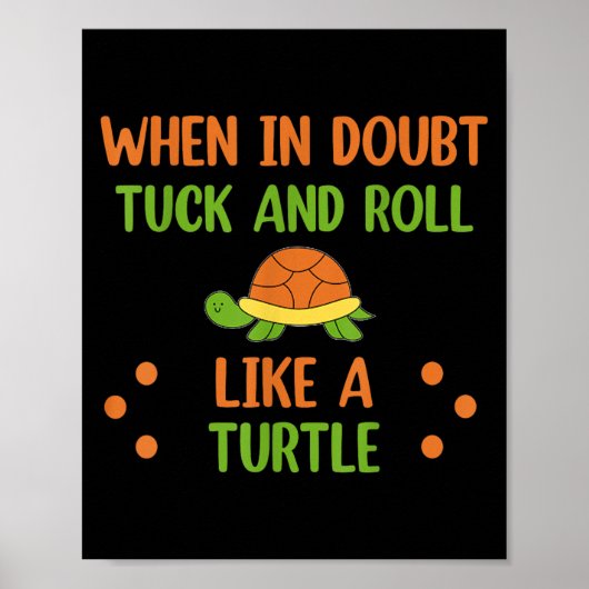 When In Doubt Tuck And Roll Like A Turtle Motivati ポスター (正面)