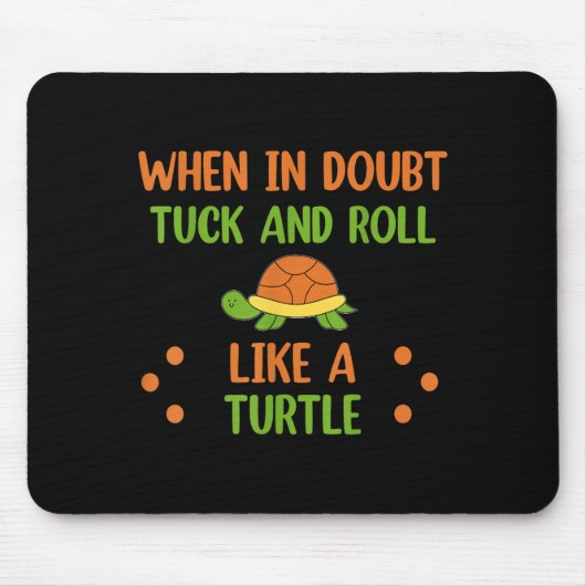 When In Doubt Tuck And Roll Like A Turtle Motivati マウスパッド (正面)