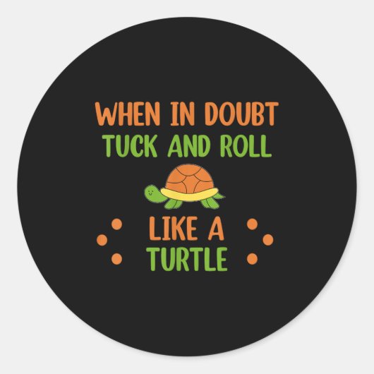When In Doubt Tuck And Roll Like A Turtle Motivati ラウンドシール (正面)