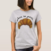 When in Paris フランスの Food Croissant Pastry France Tシャツ (正面)