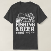 When It Comes To Fishing & Beer Count Me In Funny  Tシャツ (デザイン正面)