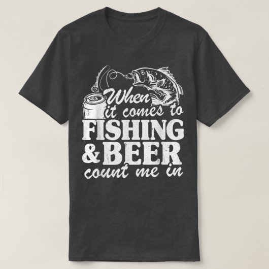 When It Comes To Fishing & Beer Count Me In Funny  Tシャツ (デザイン正面)
