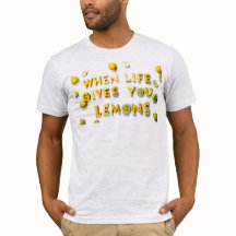 When Life 与え You Lemons - T-Shirt