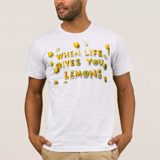 When Life 与え You Lemons - T-Shirt Tシャツ