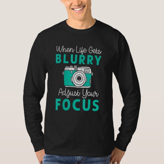 When Life Gets Blurry Adjust Focus Photography Men Tシャツ (正面)