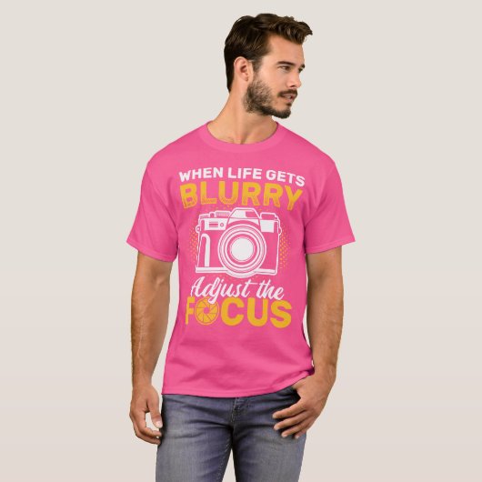 When Life Gets Blurry Adjust The Focus Camera Phot Tシャツ (正面フル)