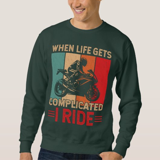 When life gets complicated I ride motorcycle Rider スウェットシャツ (正面)