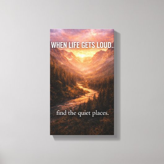 When Life Gets Loud Find Quiet Places Wall Art – M キャンバスプリント (正面)