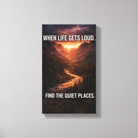 When Life Gets Loud Find Quiet Places Wall Art – M キャンバスプリント (正面)