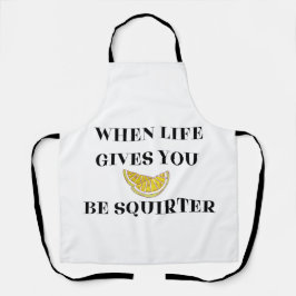 When Life Gives You Lemons Be A Squirter エプロン