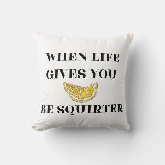When Life Gives You Lemons Be A Squirter クッション (正面)