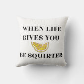 When Life Gives You Lemons Be A Squirter クッション (裏面)