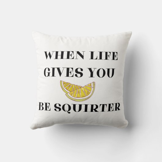 When Life Gives You Lemons Be A Squirter クッション (裏面)