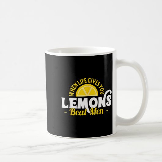 When Life Gives You Lemons Beat Men Funny Sarcasm  コーヒーマグカップ (右)