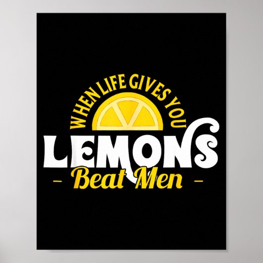 When Life Gives You Lemons Beat Men Funny Sarcasm  ポスター (正面)