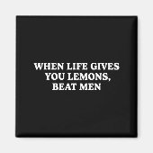 When Life Gives You Lemons Beat Men Funny Sarcasm マグネット (正面)