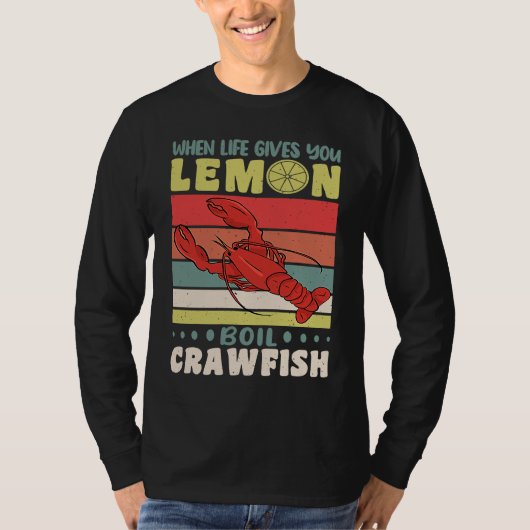 When Life Gives You Lemons Boil Crawfish Crayfish Tシャツ (正面)