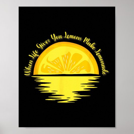 When Life Gives You Lemons Make... - Lemonade ポスター (正面)