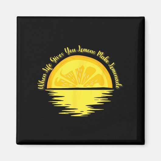 When Life Gives You Lemons Make... - Lemonade  マグネット (正面)