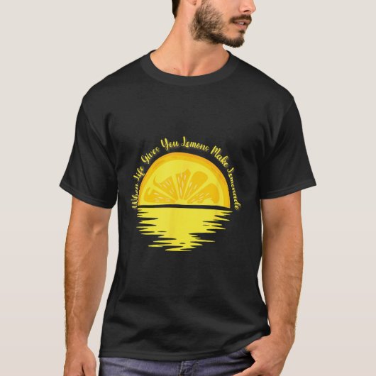 When Life Gives You Lemons Make... - Lemonade Tシャツ (正面)