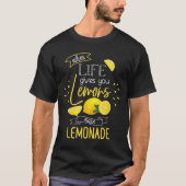 When Life Gives You Lemons Make Lemonade  Tシャツ (正面)