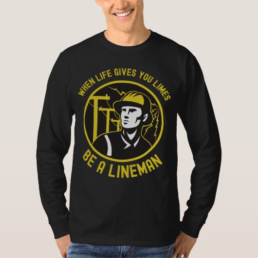 When life gives you limes be a Lineman be a hero Tシャツ (正面)